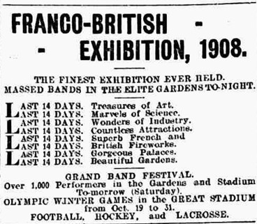 A black and white text advert for the Franco-British Exhibition of 1908, covering  variety of attractions including the Olympic Winter Games.